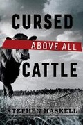 Cover: Cursed Above All Cattle - Bookbaby