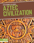 Cover: Aztec Civilization - Focus Readers
