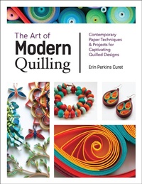 Abbildung von: The Art of Modern Quilling - Quarry Books
