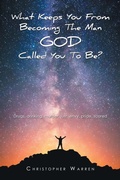Cover: What Keeps You from Becoming the Man God Called You to Be? - Xlibris Us