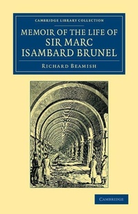 Abbildung von: Memoir of the Life of Sir Marc Isambard Brunel - Cambridge University Press