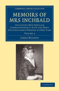 Enlarge image Cover: Memoirs of Mrs Inchbald: Volume 2 - Cambridge University Press