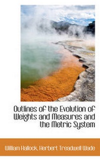 Enlarge image Cover: Outlines of the Evolution of Weights and Measures and the Metric System - BiblioLife