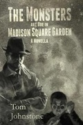 Cover: The Monsters are Due in Madison Square Garden - OMNIUM GATHERUM MEDIA