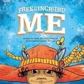 Cover: Free to Be Incredible Me - Storybook Genius, LLC