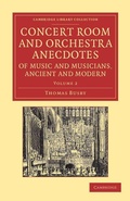 Cover: Concert Room and Orchestra Anecdotes of Music and Musicians, Ancient and Modern - Cambridge University Press