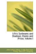 Cover: Life's Sunbeams and Shadows; Poems and Prose, Volume I - BiblioLife