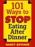 Cover: 101 Ways to Stop Eating After Dinner - Berkley Books