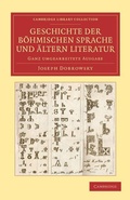 Cover: Geschichte der boehmischen Sprache und aeltern Literatur - Cambridge University Press