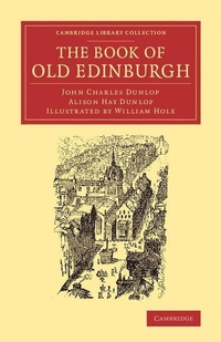 Enlarge image Cover: The Book of Old Edinburgh - Cambridge University Press