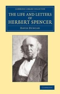 Enlarge image Cover: The Life and Letters of Herbert Spencer - Cambridge University Press
