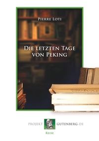 Abbildung von: Die letzten Tage von Peking - Projekt Gutenberg
