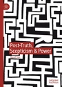 Cover: Post-Truth, Scepticism & Power - Palgrave Macmillan