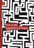 Cover: Post-Truth, Scepticism & Power - Palgrave Macmillan