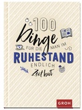 Cover: 100 Dinge, f&uuml;r die man im Ruhestand endlich Zeit hat - Groh