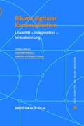 Cover: R&auml;ume digitaler Kommunikation - Herbert von Halem Verlag