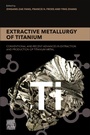 Cover: Extractive Metallurgy of Titanium - Elsevier