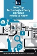 Cover: New Top Technologies Every Librarian Needs to Know - Association of College & Research Libraries