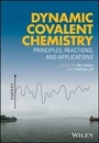Cover: Dynamic Covalent Chemistry - Principles, Reactions, and Applications - Wiley