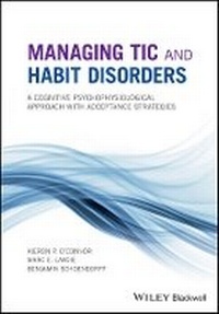 Enlarge image Cover: Managing Tic and Habit Disorders - A Cognitive Psychophysiological Approach with Acceptance Strategies - Wiley