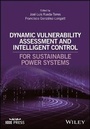 Cover: Dynamic Vulnerability Assessment and Intelligent Control for Sustainable Power Systems - Wiley