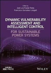 Enlarge image Cover: Dynamic Vulnerability Assessment and Intelligent Control for Sustainable Power Systems - Wiley