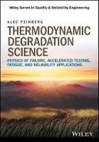 Bild vergrößern Bild: Thermodynamic Degradation Science - Physics of Failure, Accelerated Testing, Fatigue, and Reliability Applications - Wiley