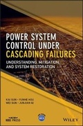 Cover: Power System Control Under Cascading Failures - Understanding, Mitigation, and System Restoration - Wiley