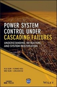 Enlarge image Cover: Power System Control Under Cascading Failures - Understanding, Mitigation, and System Restoration - Wiley