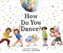 Cover: How Do You Dance? - Abrams Books for Young Readers