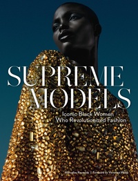 Abbildung von: Supreme Models: Iconic Black Women Who Revolutionized Fashion - Abrams