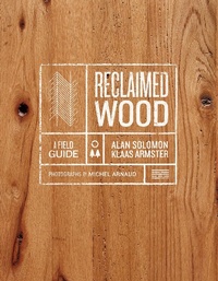 Abbildung von: Reclaimed Wood: A Field Guide - Abrams