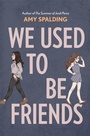 Cover: We Used to Be Friends - Amulet Books