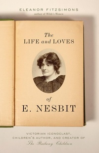 Enlarge image Cover: The Life and Loves of E. Nesbit - Harry N. Abrams, Inc.