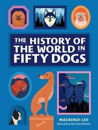 Enlarge image Cover: The History of the World in Fifty Dogs - Abrams Image