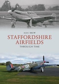 Cover: Staffordshire Airfields Through Time - Amberley Publishing