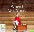 Cover: When I Was Yours - Bolinda Audio Books
