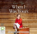 Cover: When I Was Yours - Bolinda Audio Books