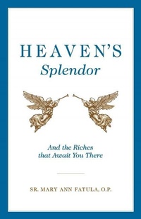 Enlarge image Cover: Heaven's Splendor - Sophia Institute Press