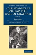 Cover: Correspondence of William Pitt, Earl of Chatham: Volume 4 - Cambridge University Press