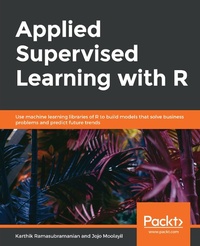 Enlarge image Cover: Applied Supervised Learning with R - Packt Publishing