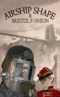 Cover: Airship Shape & Bristol Fashion I - Wizard's Tower Press