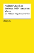 Cover: Erziehen hei&szlig;t Verstehen lehren - Reclam