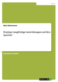 Abbildung von: Doping. Langfristige Auswirkungen auf den Sportler - GRIN Verlag