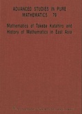 Cover: Mathematics Of Takebe Katahiro And History Of Mathematics In East Asia - Proceedings Of The International Conference On Traditional Mathematics In East Asia And Related Topics - Mathematical Society of Japan