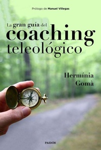 Abbildung von: La gran guía del coaching teleológico - Ediciones Paidós Ibérica