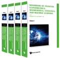 Cover: Handbook Of Financial Econometrics, Mathematics, Statistics, And Machine Learning (In 4 Volumes) - World Scientific Publishing Co Pte Ltd