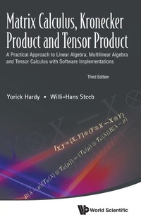 Abbildung von: Matrix Calculus, Kronecker Product And Tensor Product: A Practical Approach To Linear Algebra, Multilinear Algebra And Tensor Calculus With Software Implementations (Third Edition) - World Scientific Publishing Co Pte Ltd
