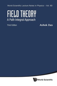 Enlarge image Cover: Field Theory: A Path Integral Approach (Third Edition) - World Scientific Publishing Co Pte Ltd
