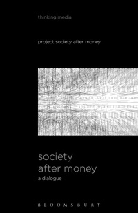 Enlarge image Cover: Society After Money - Bloomsbury Academic USA